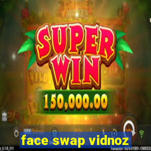 face swap vidnoz